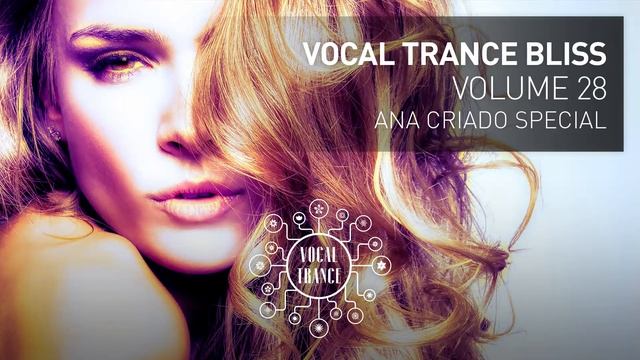 VOCAL TRANCE BLISS (VOL 28) Ana Criado Special (full Set)