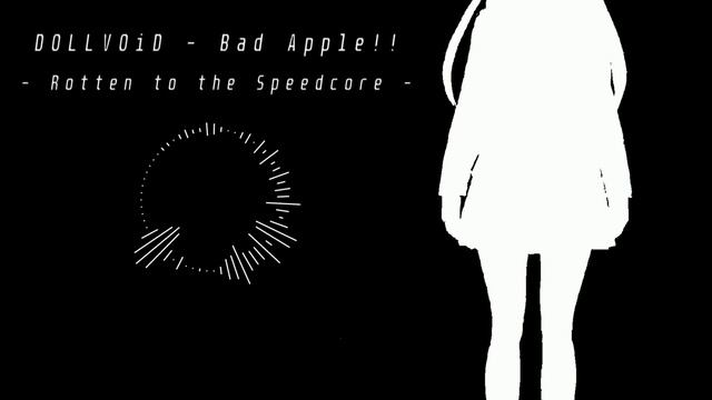 DOLLVOiD - Bad Apple!! ~ Rotten to the Speedcore ~ смотреть онлайн