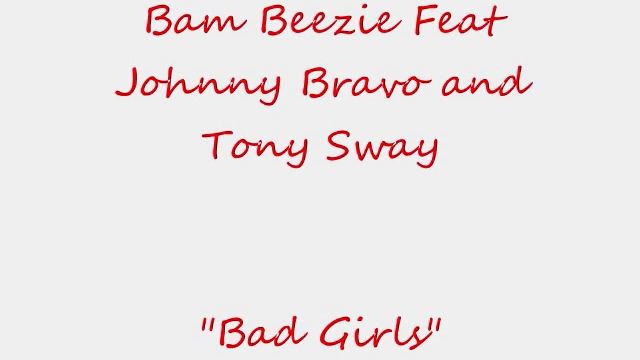 Bam Beezie Feat Johnny Bravo and Tony Sway = Bad Girls смотреть онлайн