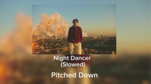 【imase】NIGHT DANCER (Slowed + Pitched Down)