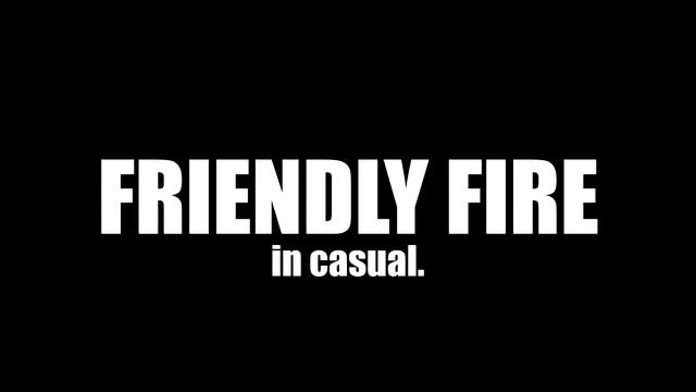 CS GO - Friendly Fire in Casual смотреть онлайн