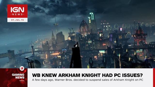 WB Reportedly Knew Arkham Knight Had Major PC Issues - IGN News смотреть онлайн