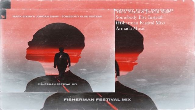 Mark Sixma & Jordan Shaw - Somebody Else Instead (Fisherman Extended Festival Mix) смотреть онлайн