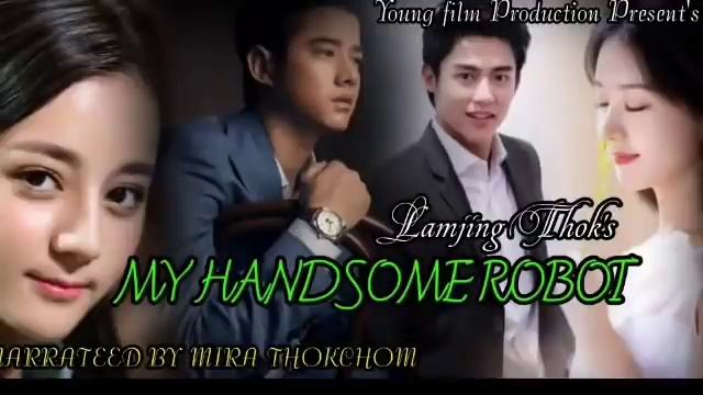 My Handsome Robot Full Episode Part- 3 Story By Lamjing Thok's Narrated By Mira Thokchom смотреть онлайн