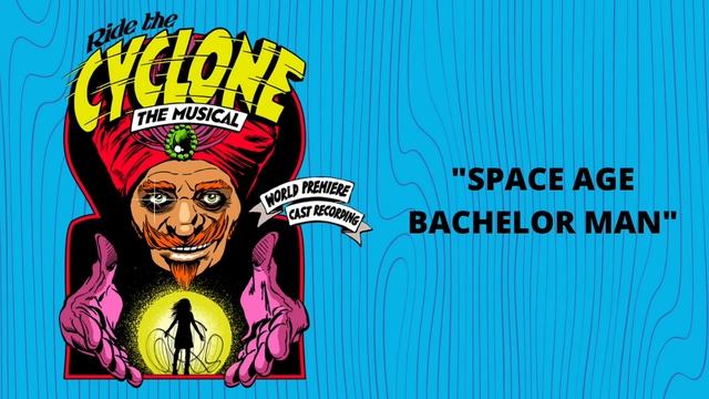 Space Age Bachelor Man [Official Audio] from Ride the Cyclone The Musical featuring Scott Redmond смотреть онлайн