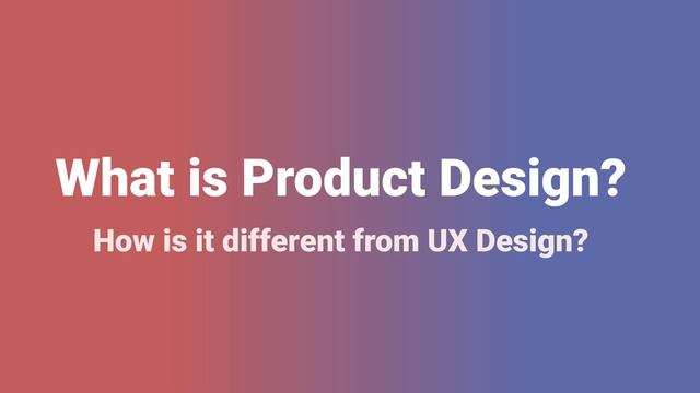 What's the difference between UI, UX and Product Design смотреть онлайн