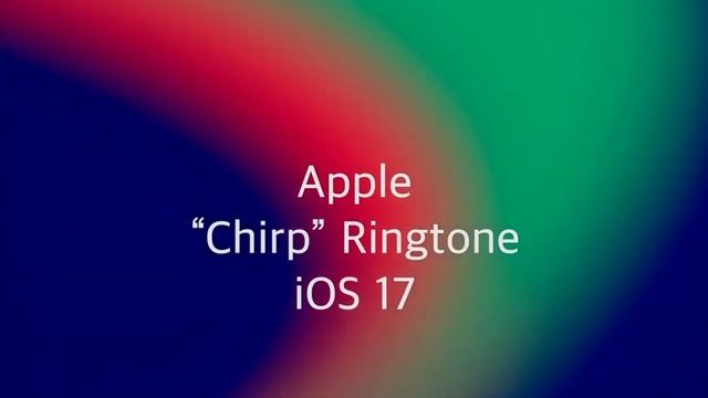 Apple iOS 17 Chirp Ringtone смотреть онлайн
