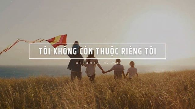 TÔI KHÔNG THUỘC VỀ CHÍNH TÔI (I AM NOT MY OWN) || MINH CHÂU (THÁNH CA TIN LÀNH) смотреть онлайн
