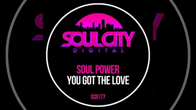 Soul Power - You Got The Love (Extended Dub Mix) смотреть онлайн