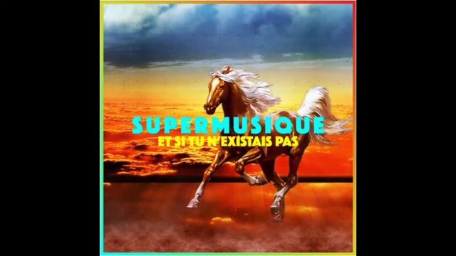 SUPERMUSIQUE - ET SI TU N'EXISTAIS PAS смотреть онлайн