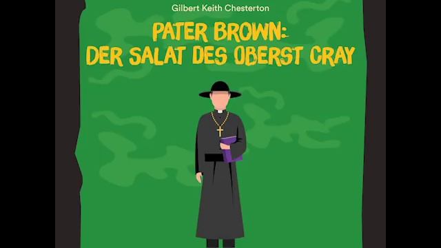 Pater Brown: Der Salat des Oberst Cray – Gilbert Keith Chesterton (Krimi / Thriller Hörbuch) смотреть онлайн