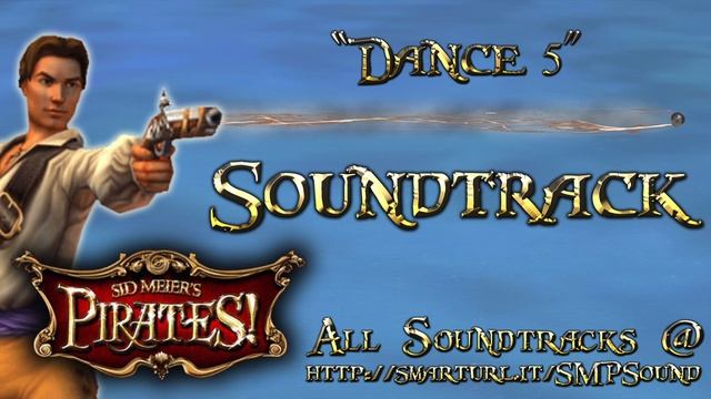 Sid Meier's Pirates!: "Dance #5" Soundtrack смотреть онлайн