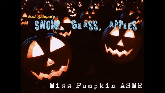 [Soft Voice ASMR] Snow, Glass, Apples by Neil Gaiman смотреть онлайн