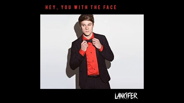 Lancifer - Hey, You With the Face (audio) смотреть онлайн