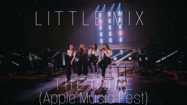 Little Mix - The Cure (Apple Music Fest Studio Version) смотреть онлайн