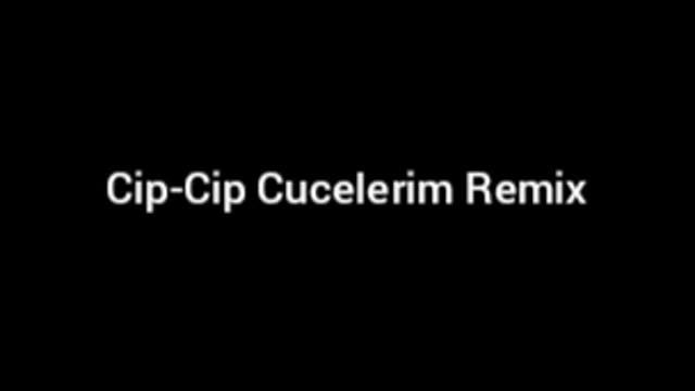 Cip - Cip Cucelerim Remix