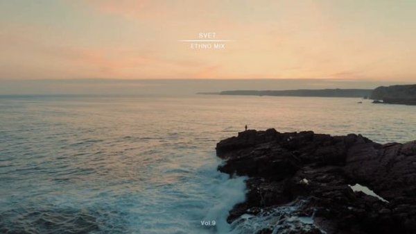 SVET - Ethno Mix (Vol.9) (Organic House / Deep House  mixed by DJ Svet)