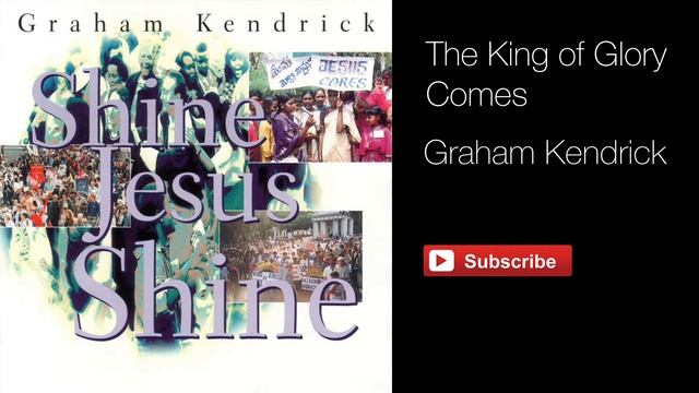 The King of Glory Comes - Graham Kendrick смотреть онлайн