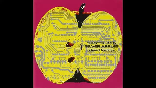 Spectrum & Silver Apples - Streams Of Sorrow - A Lake of Teardrops смотреть онлайн