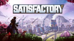 Satisfactory: Завершение 5 фазы. Конец