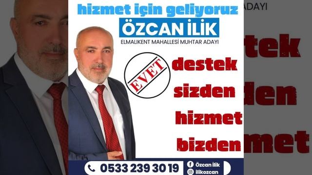 ELMALI KENT MAHALLESİ MUHTAR ADAYINIZ ÖZCAN İLİK SEN BEN YOK BİZ VARIZ смотреть онлайн