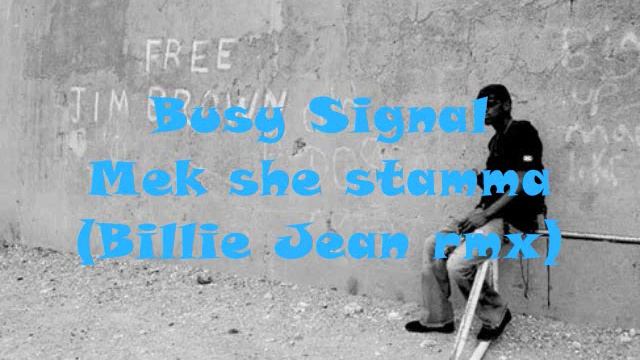 Busy Signal - Mek she stamma (Official Billie Jean Remix) смотреть онлайн