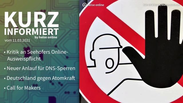 Online-Ausweispflicht, DNS-Sperren, Atomkraft, Maker Faire | Kurz informiert vom 11.03.2021 смотреть онлайн
