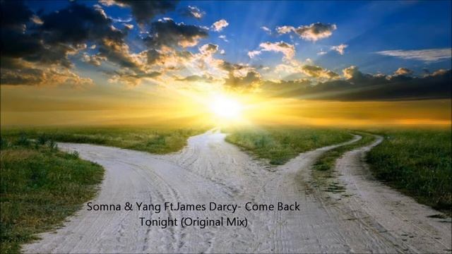 Somna & Yang Ft James Darcy - Come Back Tonight (Original Mix) смотреть онлайн