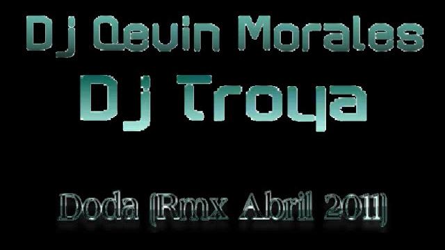 Dj Qevin Morales & Dj Troya - Doda [Rmx Abril 2011] смотреть онлайн