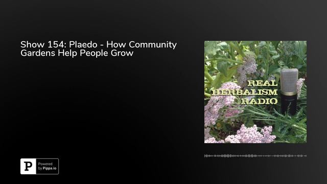 Show 154: Plaedo - How Community Gardens Help People Grow смотреть онлайн