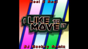 Reel 2 Real - I like to move it (DJ Mackey Techno Remix)