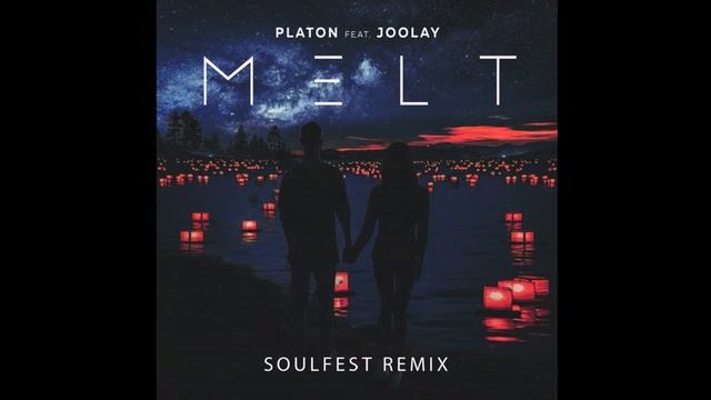 Platon & Joolay - Melt (Soulfest Remix) [Star Music]