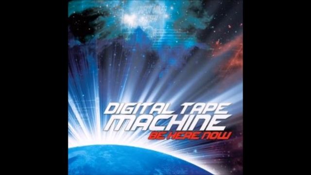 Digital Tape Machine - Be Here Now смотреть онлайн