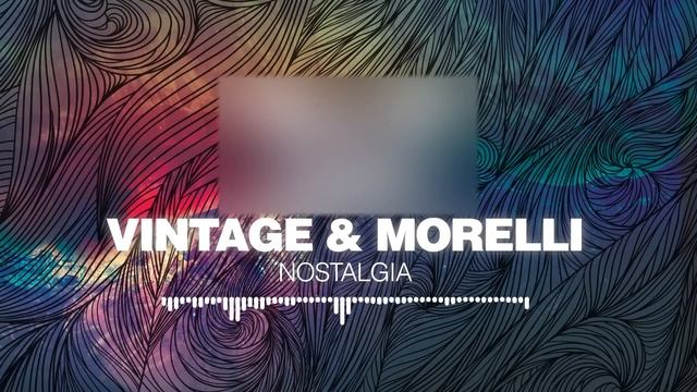 Vintage & Morelli - Nostalgia [Silk Music] смотреть онлайн