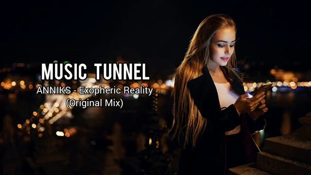 ANNIKS - Exopheric Reality (Original Mix) [Music Tunnel Release]