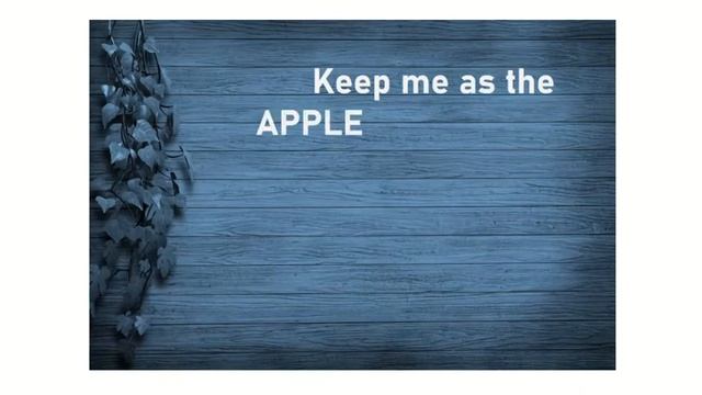 Keep me as the Apple of your eye / A - Apple Psalm 17:8 смотреть онлайн