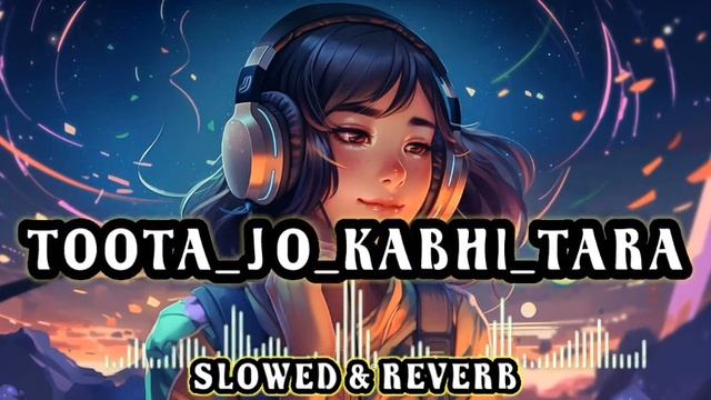Toota Jo Kabhi Tara || {SLOWED+REVERB} A Flying Jatt || Hindi Song || Lofi Songs