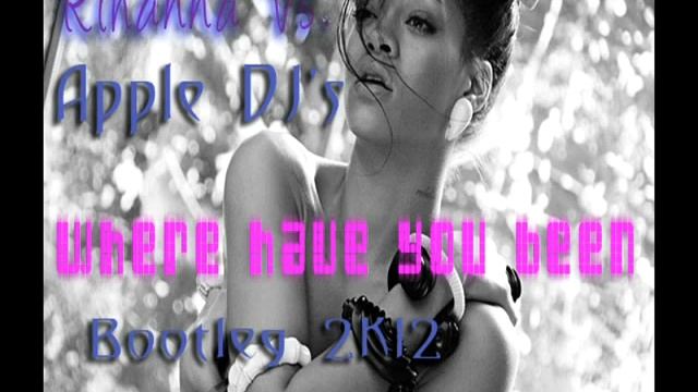 Rihanna - Where have you been (Apple DJ's Bootleg Rmx 2012) смотреть онлайн