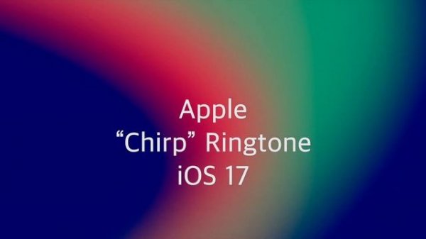 Apple “Chirp” Ringtone (iOS 17)