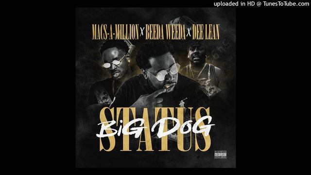 BIG DOG STATUS BEEDA WEEDA x MACS-A-MILLION x DEE LEAN Pro by 93 Beatz смотреть онлайн