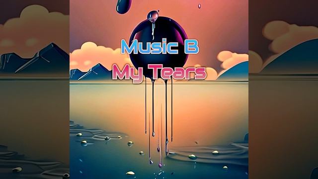 Music B - My Tears смотреть онлайн
