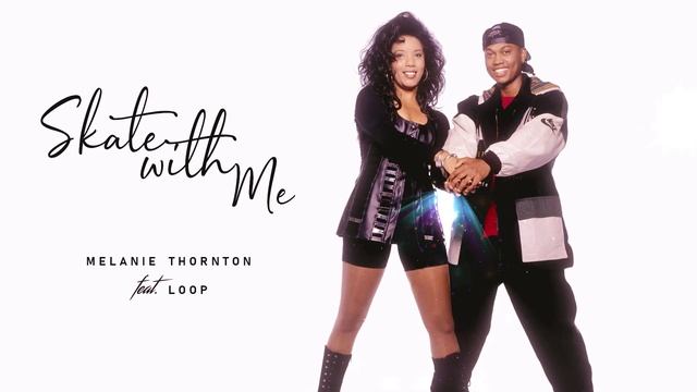 Melanie Thornton & Loop  - Skate With Me