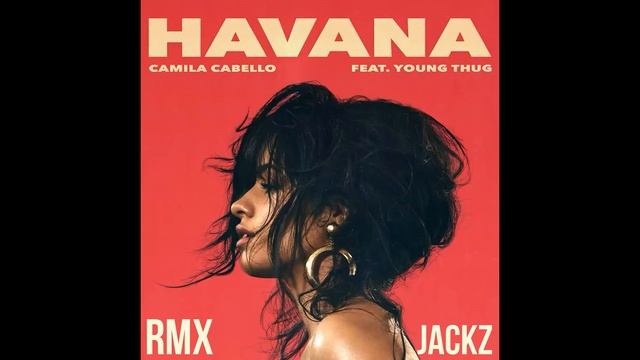 Havana Camilla Cabello ( RMX JACKZ ) смотреть онлайн