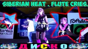 SIBERIAN  HEAT .FLUTE  CRIES.