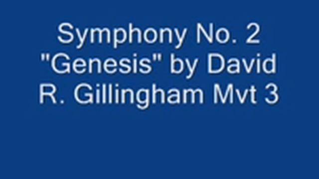 Symphony No. 2 "Genesis" by David R. Gillingham Mvt 3 смотреть онлайн