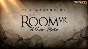 The Room VR： A Dark Matter (полное прохождение)