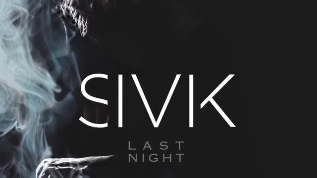 SIVIK - Last Night смотреть онлайн