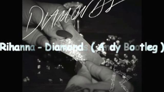 Rihanna - Diamonds ( Andy© Bootleg ) смотреть онлайн