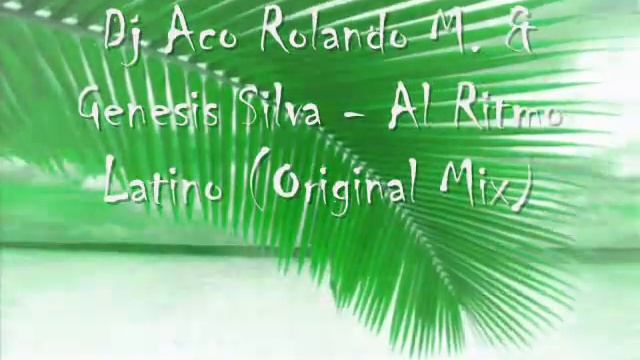 Dj Aco Rolando M & Genesis Silva - Al Ritmo Latino смотреть онлайн