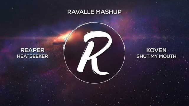 REAPER - HEATSEEKER vs Koven - Shut My Mouth [Ravalle Mashup] смотреть онлайн